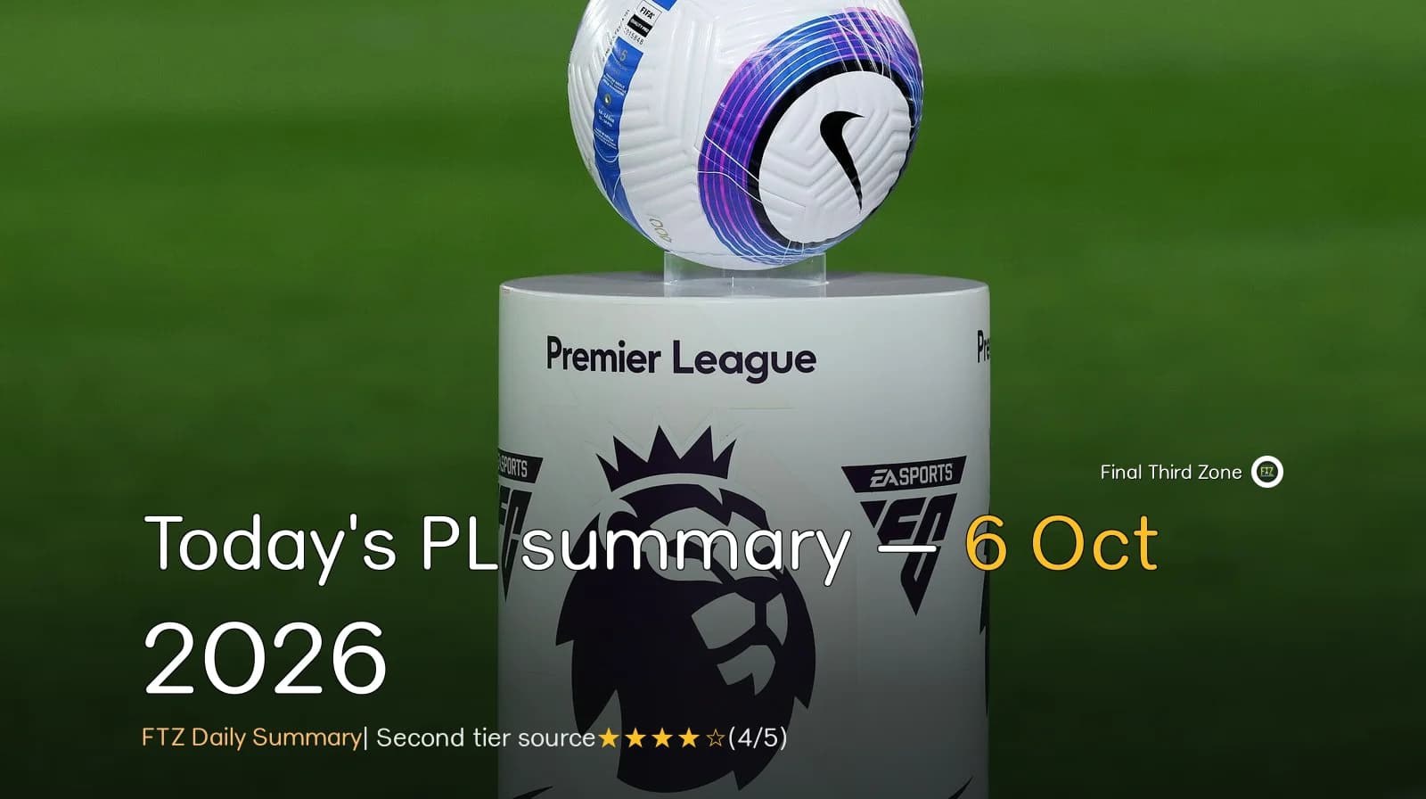 Today's PL summary — 6 Oct 2026