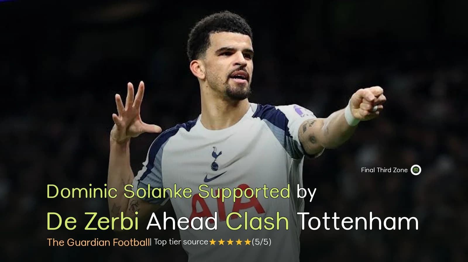 Dominic Solanke Supported by De Zerbi Ahead of Tottenham Clash