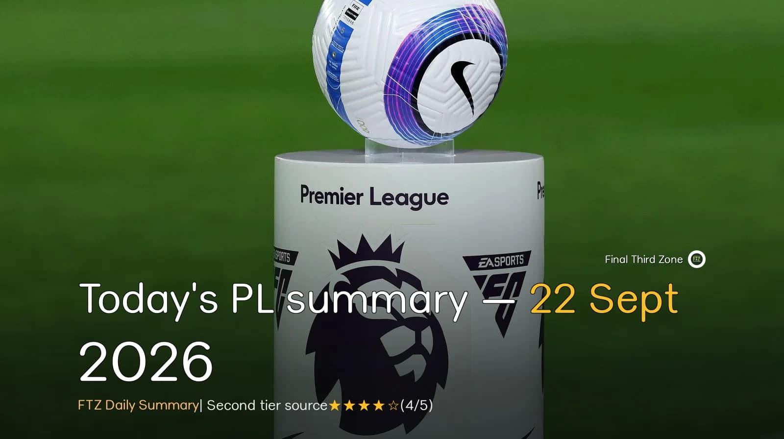 Today's PL summary — 22 Sept 2026