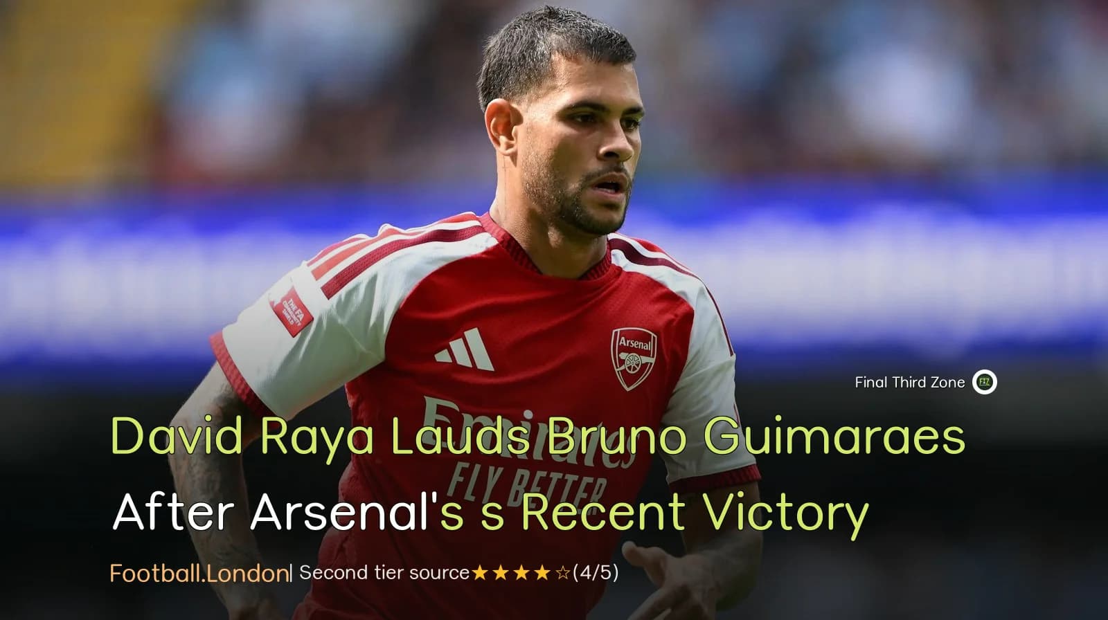 David Raya Lauds Bruno Guimarães After Arsenal's Recent Victory