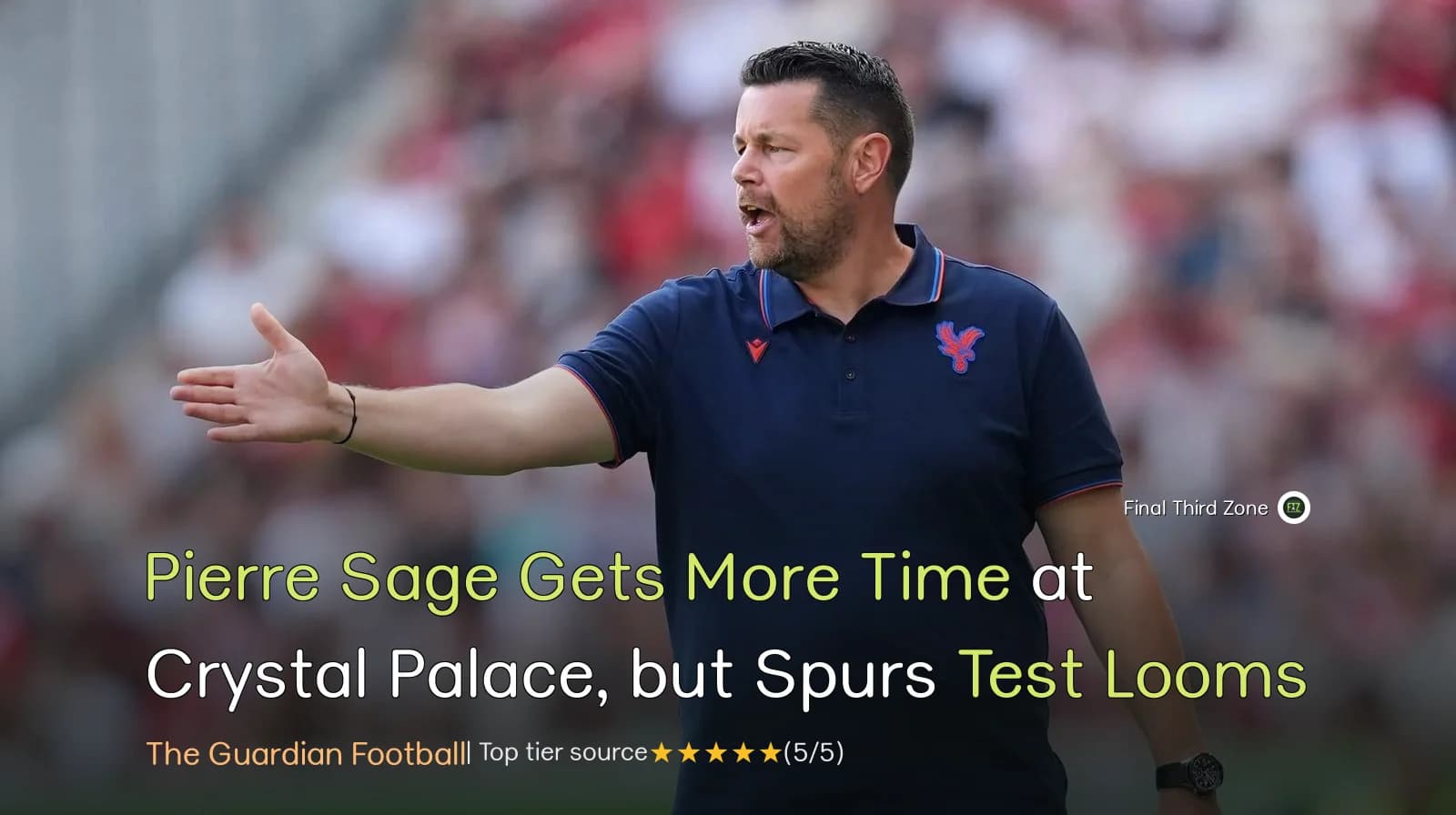 Pierre Sage Gets More Time at Crystal Palace, but Spurs Test Looms