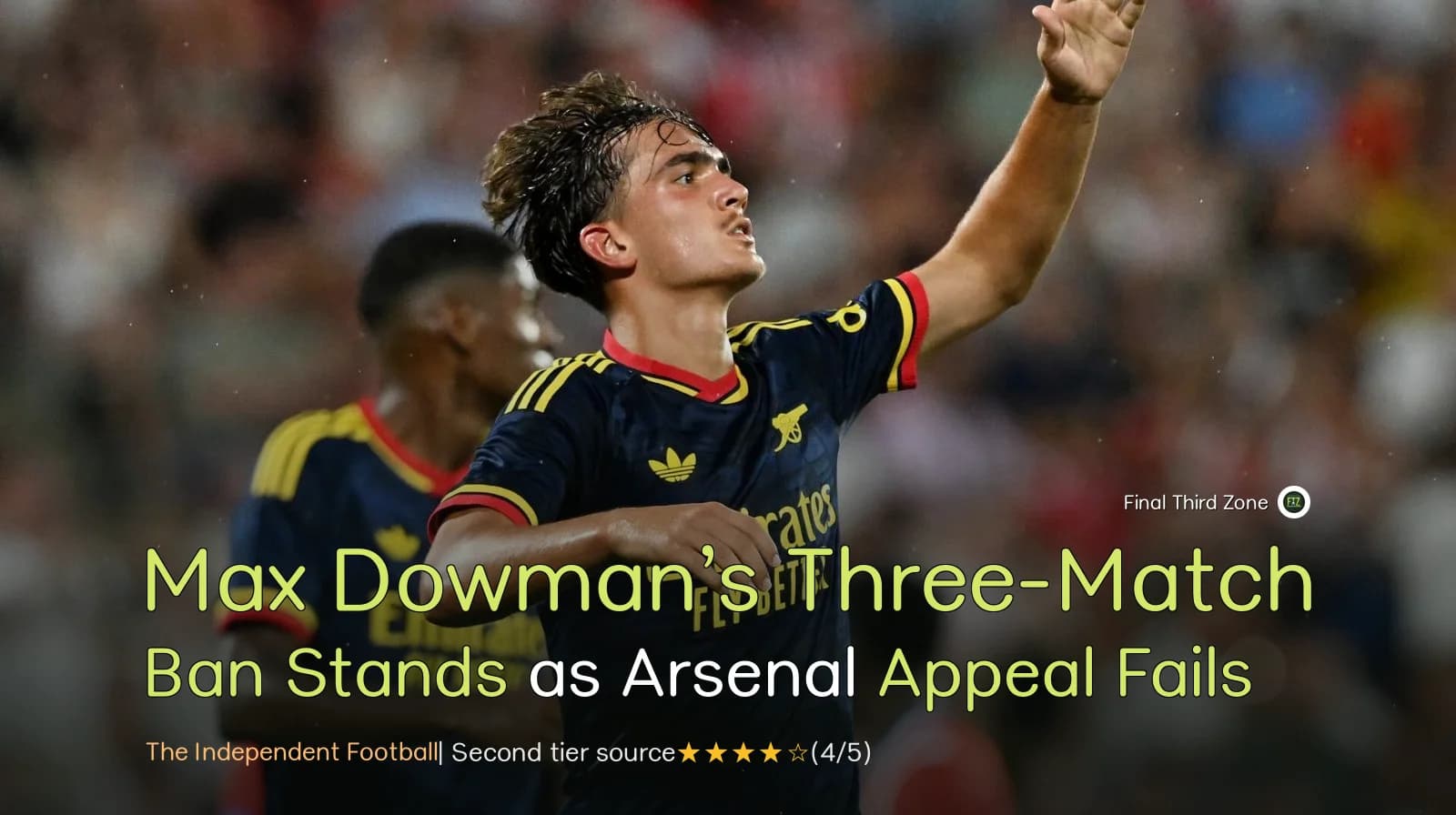 Max Dowman’s Three-Match Ban Stands as Arsenal Appeal Fails