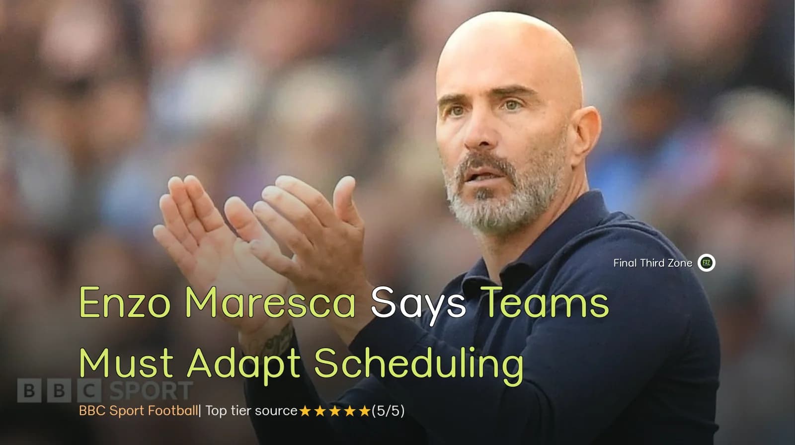 Enzo Maresca Says Teams Must Adapt to Fixture Scheduling Ahead of Manchester Derby