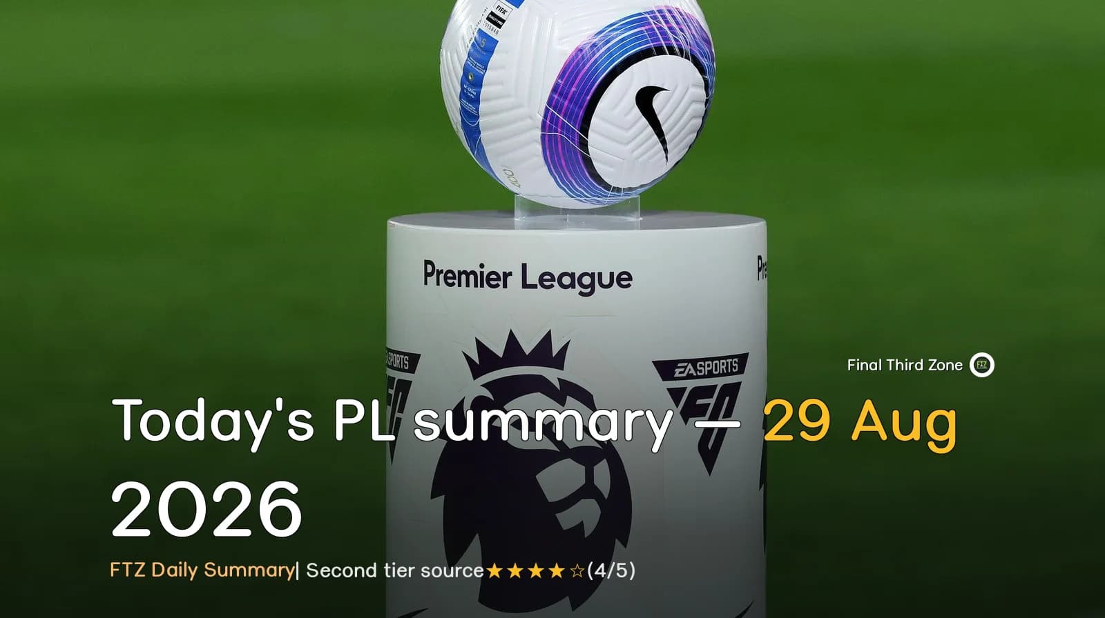 Today's PL summary — 29 Aug 2026