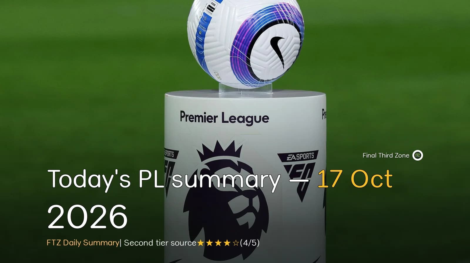 Today's PL summary — 17 Oct 2026